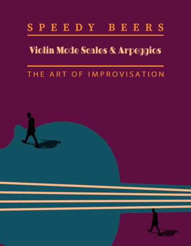 Violin Mode Scales and Arpeggios: The Art of Improvisation (Jazz Violin)