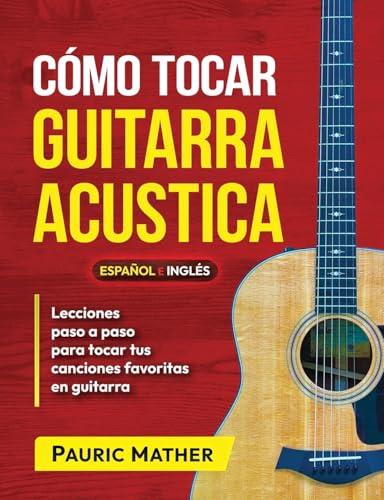 Cómo Tocar Guitarra Acústica: El Mejor Libro De Guitarra Acústica Para Principiantes: 1